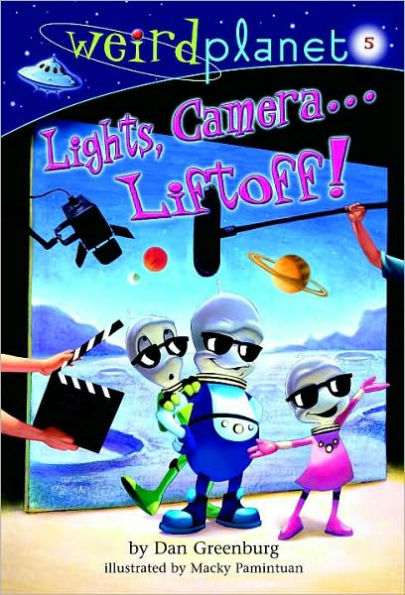Lights Camera... Liftoff! (Weird Planet Series #5)