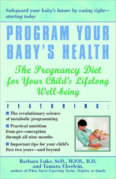 Program Your Baby's Health: The Pregnancy Diet for Your Child's Lifelong Well-Being