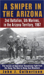 Title: Sniper in the Arizona 2nd Battalion, 5th Marines, in the Arizona Territory, 1967, Author: John J. Culbertson