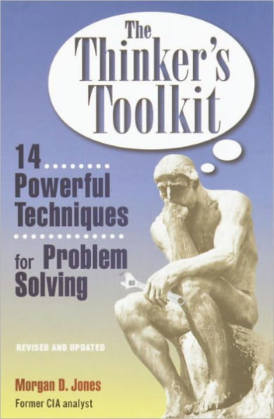 The Thinker's Toolkit: 14 Powerful Techniques for Problem Solving