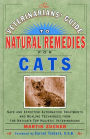 The Veterinarians' Guide to Natural Remedies for Cats: Safe and Effective Alternative Treatments and Healing Techniques from the Nations Top Holistic Veterinarians