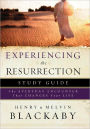 Experiencing the Resurrection Study Guide: The Everyday Encounter That Changes Your Life