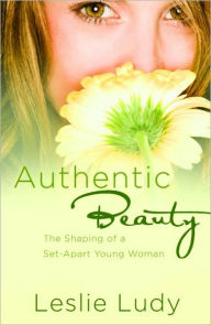 Authentic Beauty: The Shaping of a Set-Apart Young Woman