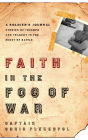 Faith in the Fog of War: Stories of Triumph and Tragedy in the Midst of War