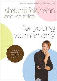 Title: For Young Women Only: What You Need to Know About How Guys Think, Author: Shaunti Feldhahn