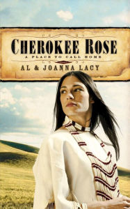 Title: Cherokee Rose, Author: Al Lacy