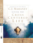 Alternative view 2 of Living the Cross Centered Life: Keeping the Gospel the Main Thing