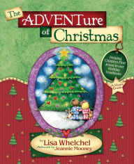 Title: Adventure of Christmas: Helping Children Find Jesus in Our Holiday Traditions, Author: Lisa Whelchel