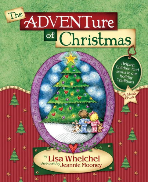 Adventure of Christmas: Helping Children Find Jesus in Our Holiday Traditions