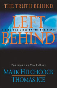 Title: The Truth Behind Left Behind: A Biblical View of the End Times, Author: Mark Hitchcock