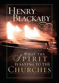Title: What the Spirit Is Saying to the Churches, Author: Henry Blackaby