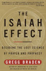 Isaiah Effect: Decoding the Lost Science of Prayer and Prophecy