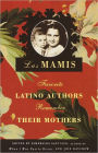 Las mamis: Escritores latinos recuerdan a sus madres