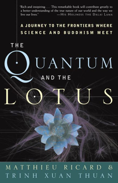 The Quantum and the Lotus: A Journey to the Frontiers Where Science and Buddhism Meet