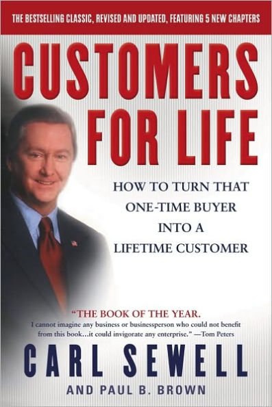 Customers for Life: How to Turn That One-Time Buyer into a Lifetime Customer