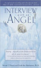 Interview with an Angel: An Angel Reveals Astonishing Truths About Life and Death, Religion, the Afterlife, Extraterrestrials, the Power of Love . . . and More