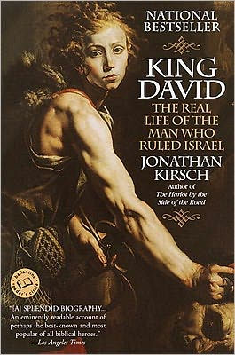 King David: The Real Life of the Man Who Ruled Israel