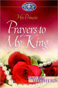 Title: Prayers to My King, Author: Sheri Rose Shepherd