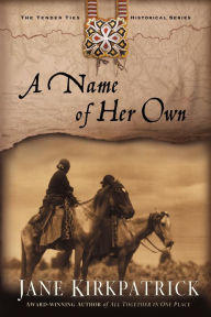 Title: A Name of Her Own, Author: Jane Kirkpatrick