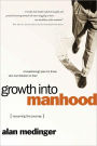 Growth into Manhood: Resuming the Journey