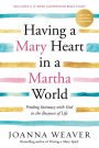 Having a Mary Heart in a Martha World: Finding Intimacy with God in the Busyness of Life