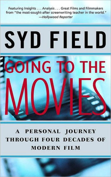 Going to the Movies: A Personal Journey through Four Decades of Modern Film