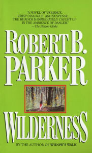 Title: Wilderness: A Novel, Author: Robert B. Parker