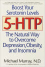 5-HTP: The Natural Way to Overcome Depression, Obesity, and Insomnia