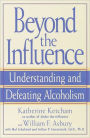 Beyond the Influence: Understanding and Defeating Alcoholism