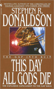 Title: This Day All Gods Die: The Gap into Ruin (Gap Series #5), Author: Stephen R. Donaldson