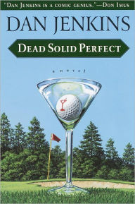 Title: Dead Solid Perfect, Author: Dan Jenkins