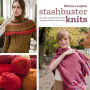 Stashbuster Knits: Tips, Tricks, and 21 Beautiful Projects for Using Your Favorite Leftover Yarn