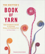Title: The Knitter's Book of Yarn, Author: Clara Parkes
