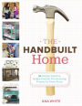 The Handbuilt Home: 34 Simple Stylish and Budget-Friendly Woodworking Projects for Every Room