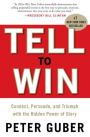 Tell to Win: Connect, Persuade, and Triumph with the Hidden Power of Story