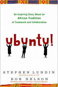Title: Ubuntu!: An Inspiring Story About an African Tradition of Teamwork and Collaboration, Author: Bob Nelson