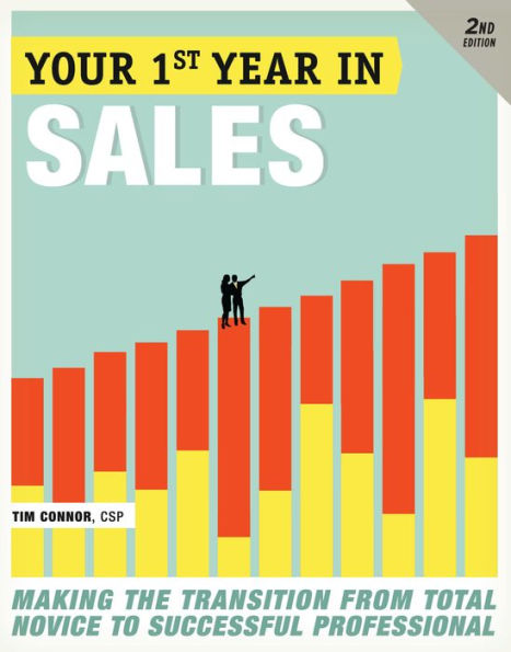 Your First Year in Sales, 2nd Edition: Making the Transition from Total Novice to Successful Professional