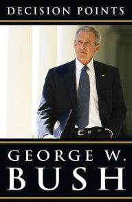 Title: Decision Points, Author: George W. Bush