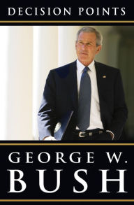 Title: Decision Points, Author: George W. Bush