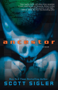 Title: Ancestor: A Novel, Author: Scott Sigler