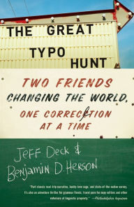 Title: The Great Typo Hunt: Two Friends Changing the World, One Correction at a Time, Author: Jeff Deck