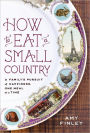 How to Eat a Small Country: A Family's Pursuit of Happiness, One Meal at a Time