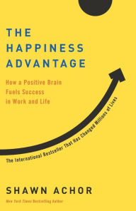 The Happiness Advantage: How a Positive Brain Fuels Success in Work and Life