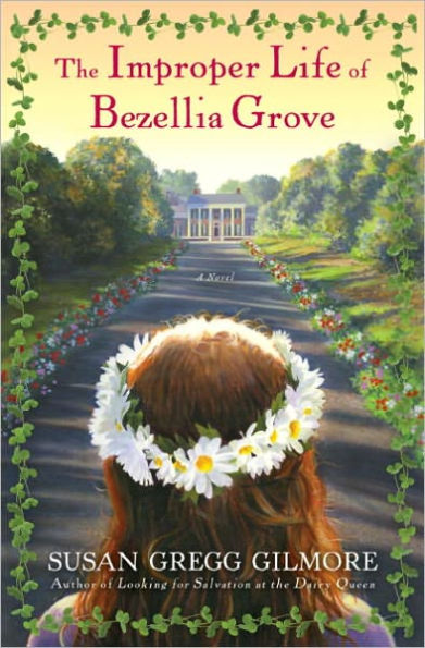 The Improper Life of Bezellia Grove: A Novel