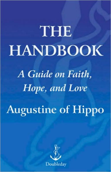 The Handbook: A Guide to Faith, Hope, and Love
