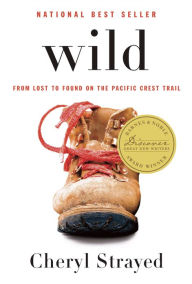 Title: Wild: From Lost to Found on the Pacific Crest Trail, Author: Cheryl Strayed