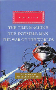 Title: The Time Machine, The Invisible Man, The War of the Worlds: Introduction by Margaret Drabble, Author: H. G. Wells