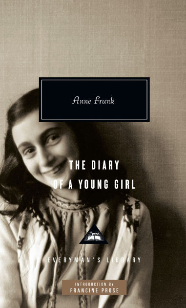The Diary of a Young Girl: Introduction by Francine Prose by Anne