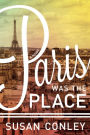 Paris Was the Place