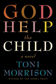 Title: God Help the Child, Author: Toni Morrison